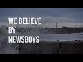 We Believe - Newsboys (lyric video)