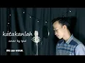 Lagu Katakanlah voc iful lida cover yunita ababil