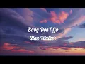 Download Lagu Alan Walker- Baby Don’t Go song (lyrics)