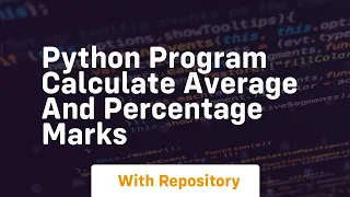 Python program calculate average and percentage marks