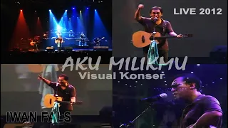 Download IWAN FALS AKU MILIKMU VISUAL KONSER 2012 MP3