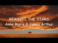 Anne-Marie & James Arthur - Rewrite The Stars (Lyrics) | Ava Max, Christina Perri...(Mix Lyrics)
