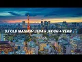 Download Lagu DJ OLD MASHUP JEDAG JEDUG SLOWED+VERB 🎧 || dj terbaru 2022