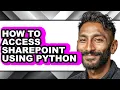 How to Access Sharepoint Using Python - Full Guide