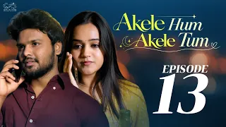 Akele Hum Akele Tum || Episode 13 || Latest Hindi Romantic Web Series 2026 || Infinitum Hindi