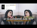 Download Lagu Dj Old Tersimpan slow beat  Ndn  FanX