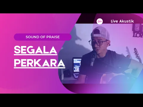 Download MP3 Sound Of Praise - Segala perkara dapat ku tanggung