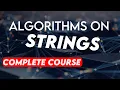 Algorithms on Strings Complete Course