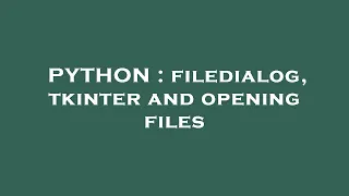 PYTHON filedialog tkinter and opening files