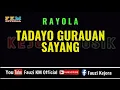 Download Lagu Rayola - TADAYO GURAUAN SAYANG [ KARAOKE ]