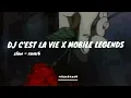 Dj C'est La Vie X Mobile Legends (Slowed + Reverb)
