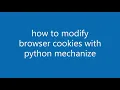 How to Modify Cookies with Python Mechanize