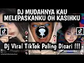 Download Lagu DJ MUDAHNYA KAU MELEPASKANKU OH KASIHKU TREND MATA LOVE | MUDAHNYA KAU MENCARI TEMAN PENGGANTIKU !!!
