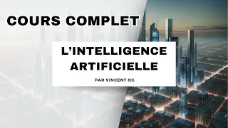 FORMATION INTELLIGENCE ARTIFICIELLE 2024 : Le Cours COMPLET pour Tout Savoir !