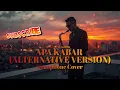 Apa Kabar (Alternative Version) - Ifan Seventeen (Saxophone Cover) | Musik Reflektif