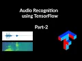 Audio Recognition using TensorFlow Part-2