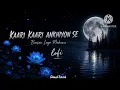 Kaari kaari Ankhiyon se Barsan Lage Mahuwa | Slowed Reverb Neelkamal singh new song 