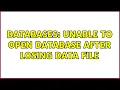 Databases Unable to open database after losing data file