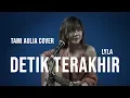 Download Lagu DETIK TERAKHIR LYLA [ LIRIK ] TAMI AULIA