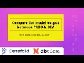 Compare dbt model output between PROD DEV