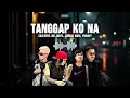 Download Lagu TANGGAP KO NA - Cauls999, Mc Julyo, Joshua Mari, Yhanzy