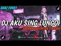 DJ AKU SING LUNGO ( SLOWED \u0026 REVERB ) || SOUND VIRAL TIKTOK TERBARU