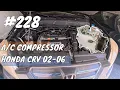 How to replace the AC compressor on a 2005 Honda CR-V