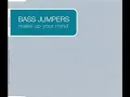 Bass Jumpers - Make Up Your Mind (Radio Edit)