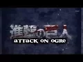 Download Lagu Attack On Ogre - (Full Video)