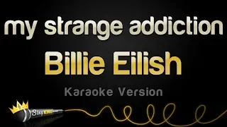 Billie Eilish My Strange Addiction Karaoke Version 