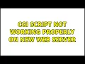 CGI script not working properly on new web server 2 Solutions