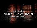 Heavy Rain 24 Hours to Sleep in 2 Minutes Rainstorm to End Insomnia Block Noise