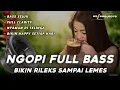 Download Lagu NGOPI FULL BASS BIKIN RILEKS SAMPAI LEMES | DJ CEK SOUND SLOW FULL BASS GLERR TERBARU 2025