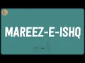 Download Lagu Mareez - E - Ishq (Lyrics) - Sharib Toshi, Arijit Singh