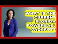 What Is the Current Florida Powerball Jackpot The Marksman s Journal