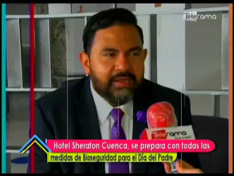 Hotel Sheraton Cuenca, se prepara con todas las medidas de Bioseguridad para el Día del Padre