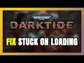 How to FIX Warhammer 40 000 Darktide Stuck on Loading Screen Not Loading