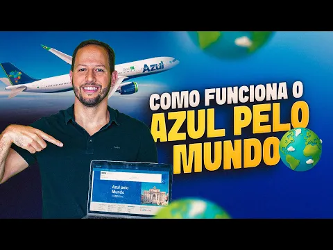 vídeo: como funciona o Azul pelo Mundo e o resgate em companhias parceiras