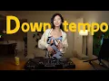 Download Lagu Downtempo Organica Triphop Mix-by Yuna