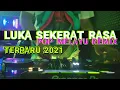 Download Lagu DJ REMIX LUKA SEKERAT RASA | POP MELAYU TERBARU 2021