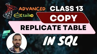 Class 13 How to Copy Replicate Table in SQL by taik18