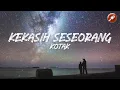 Download Lagu KEKASIH SESEORANG - KOTAK (Lirik)