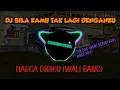 Download Lagu DJ BILA KAMU TAK LAGI DENGANKU//// HARGA DIRIKU (WALI BAND) VIRAL TIKTOK REMIX FULL BASS 2022