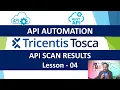 Tosca API Automation - Lesson 04 API SCAN RESULTS Payload API Request Response