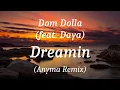 Dom Dolla (feat. Daya) - Dreamin (Anyma Remix), (lyrics)