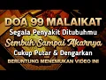 Download Lagu DOA 99 MALAIKAT 🤲 INSYAALLAH S4KIT DITUBUHMU S3MBUH TANPA PERLU BEROBAT KE DOKTER❗
