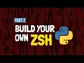 Build your own ZSH with Python - Part 2 Python Prompt Toolkit