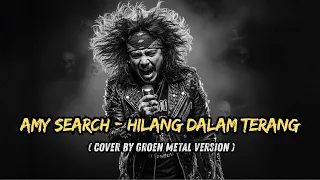  amy search hilang dalam terang modern metal emotional power version 