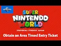 How to obtain an Area Timed Entry Ticket for SUPER NINTENDO WORLD USJ