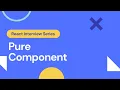 Pure Components in React React Interview Prep